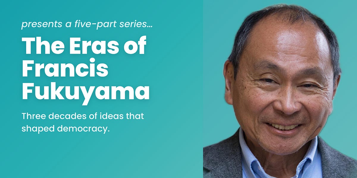 The Eras of Francis Fukuyama: His Life and Ideas