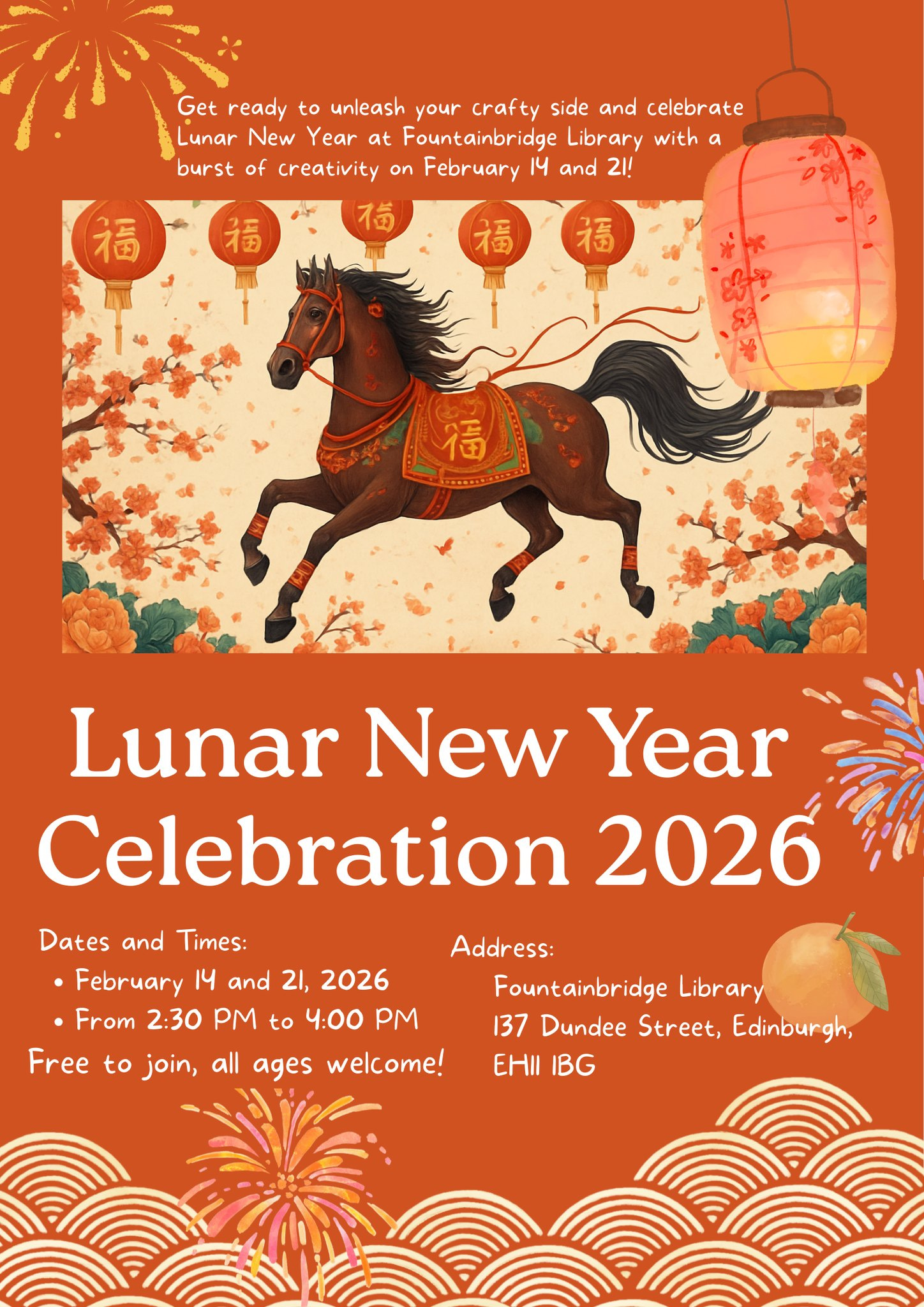 May be an image of text that says "Get ready to unleash your crafty side and celebrate Lunar New Year at Fountainbridge Library with a burst st of creativity on February 1 and 21! 備 福 福 福 Lunar New Year Celebration 2026 Dates and Times: •February 14 and 21, 2026 •From 2:30 to 4:00 Free to join, all ages welcome! Address: Fountainbridge Library 137 Dundee Street, Edinburgh, EHII IBG"