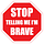 Stop Telling Me I'm Brave