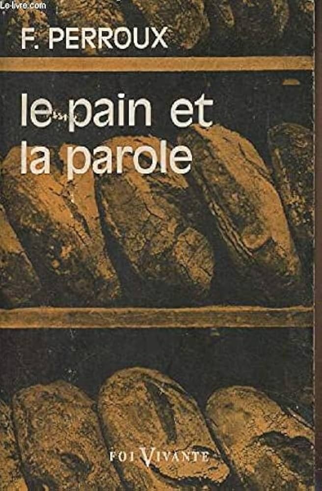 Le pain et la parole : Perroux F.: Amazon.co.uk: Books