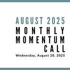 Join us for our next Monthly Momentum Call on August 20, 2025 at 11am PDT