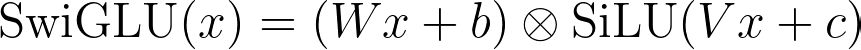 \text{SwiGLU}(x) = (Wx + b) \otimes \text{SiLU}(Vx + c)