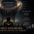 You Don’t Have Beliefs. You Have an Egregore.