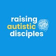 Raising Autistic Disciples's avatar