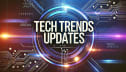 Tech Trends News Update