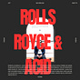 ROLLS ROYCE & ACID : The Journal of Nick Ebeling