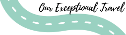 Our Exceptional Travel
