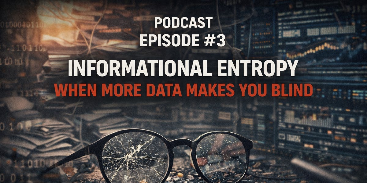 Episode 3: Informational Entropy: When More Data Makes You Blind