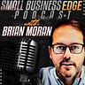 Small Business Edge with Brian Moran