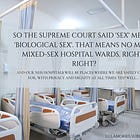 So the Supreme Court said 'sex' means 'biological sex'. That means no more mixed-sex hospital wards, right? Right?