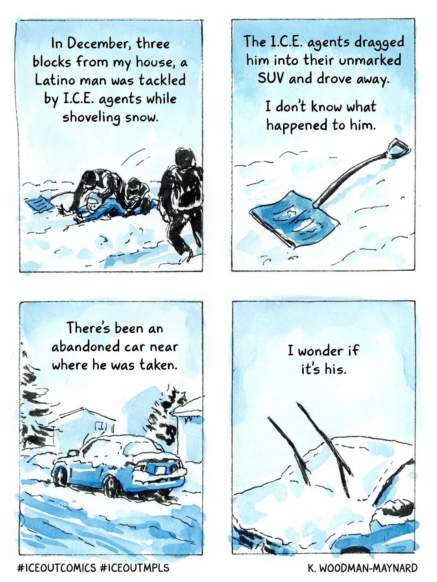 Watercolor comic by graphic novelist K.Woodman-Maynard about ICE’s impact on her neighborhood and community. 