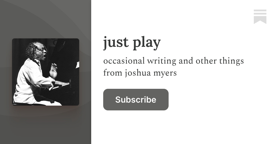 just play | Joshua Myers | Substack