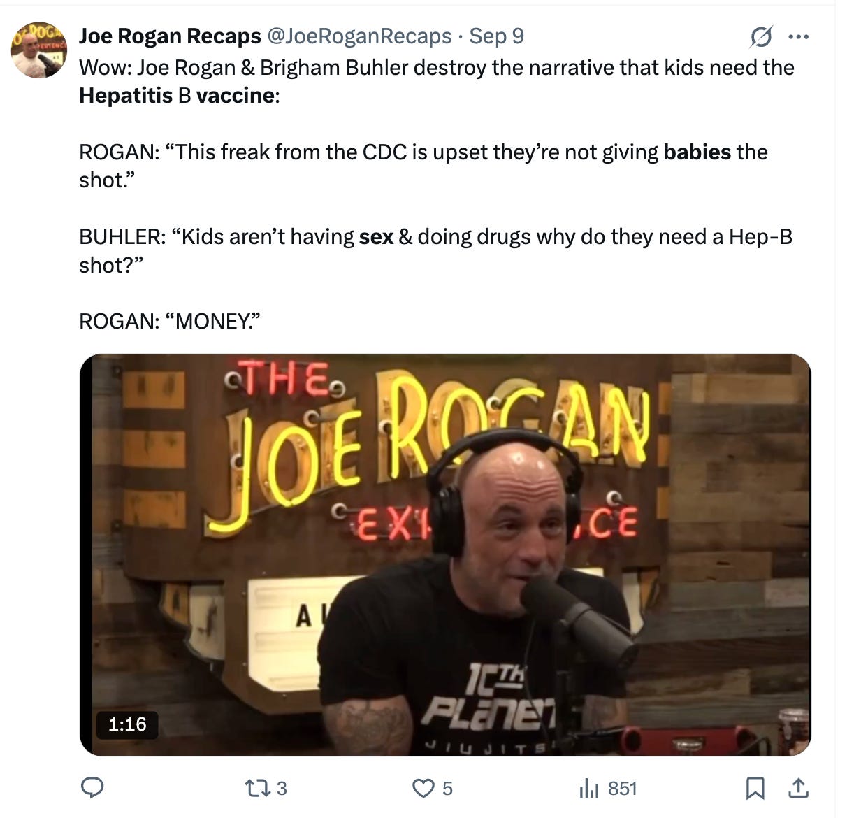 Wow: Joe Rogan & Brigham Buhler destroy the narrative that kids need the Hepatitis B vaccine:  ROGAN: “This freak from the CDC is upset they’re not giving babies the shot.”  BUHLER: “Kids aren’t having sex & doing drugs why do they need a Hep-B shot?”  ROGAN: “MONEY.”