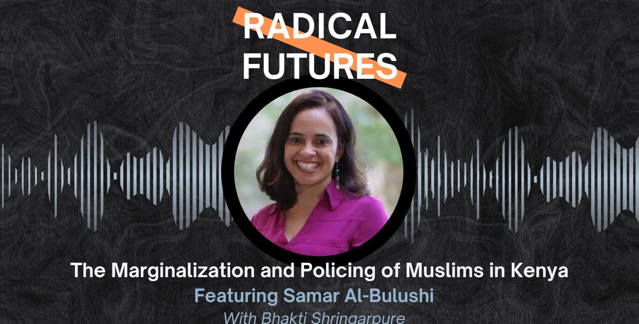 16. The Marginalization and Policing of Muslims in Kenya: Featuring Samar Al-Bulushi