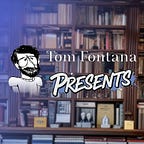 Tom Fontana Presents