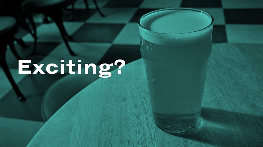 A pint of beer, but is it exciting?