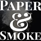 Paper and Smoke