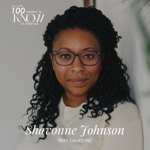 Shavonne Johnson, CEO of Truly Valued, Named a 2026 “100 Women to KNOW in America” Honoree