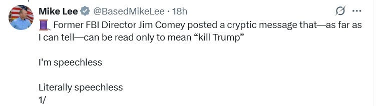 Tweet from Mike Lee reading "Former FBI Director Jim Comey posted a cryptic message that—as far as I can tell—can be read only to mean “kill Trump.” I’m speechless. Literally speechless."