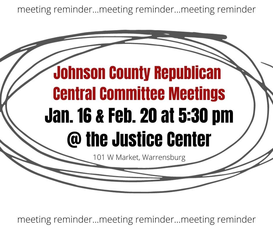May be an image of text that says 'meeting reminder...meeting reminder... ..meeting reminder Johnson County Republican Central Committee Meetings Jan. 16 & Feb. 20 at 5:30 pm @ the Justice Center 101 w Market, Warrensburg meeting reminder...meeting reminder...meeting reminder'