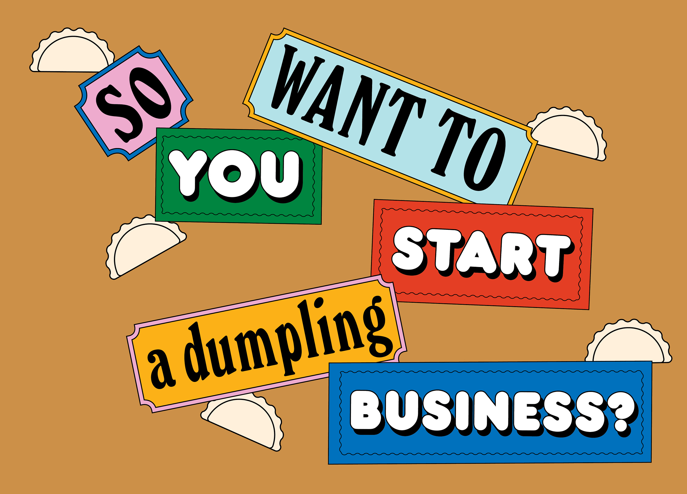 Text: So You Want to Start a Dumpling Business?