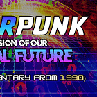 Cyberpunk Documentary: The Vision of our Digital Future (1990 Documentary Film)