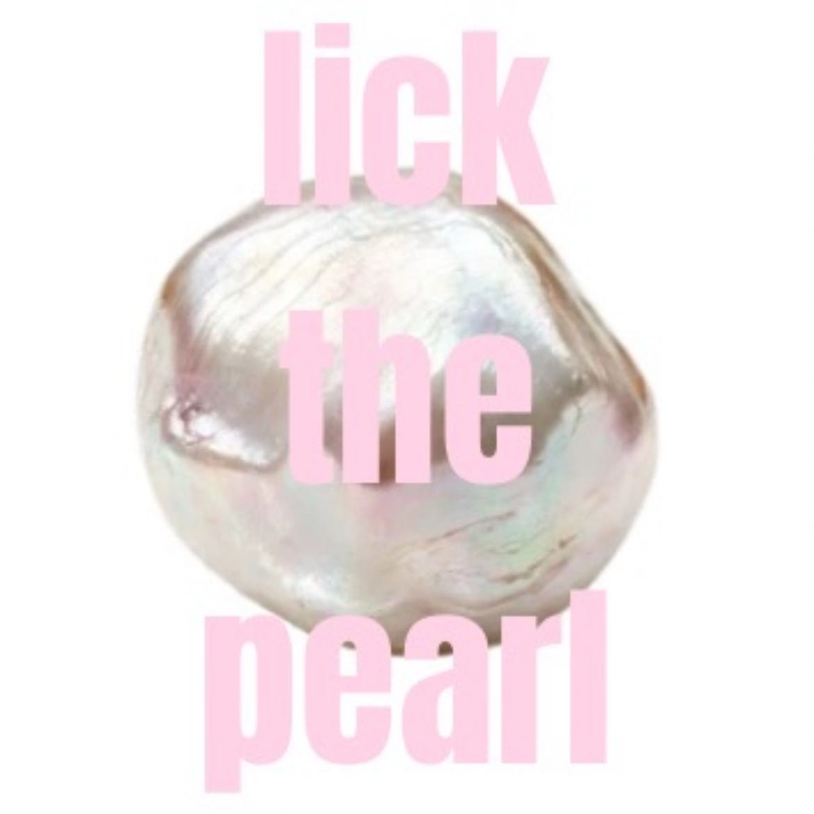 lick the pearl