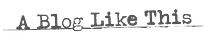 A Blog Like This