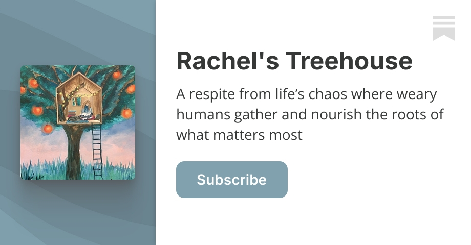 Rachel S Treehouse Rachel Macy Stafford Substack