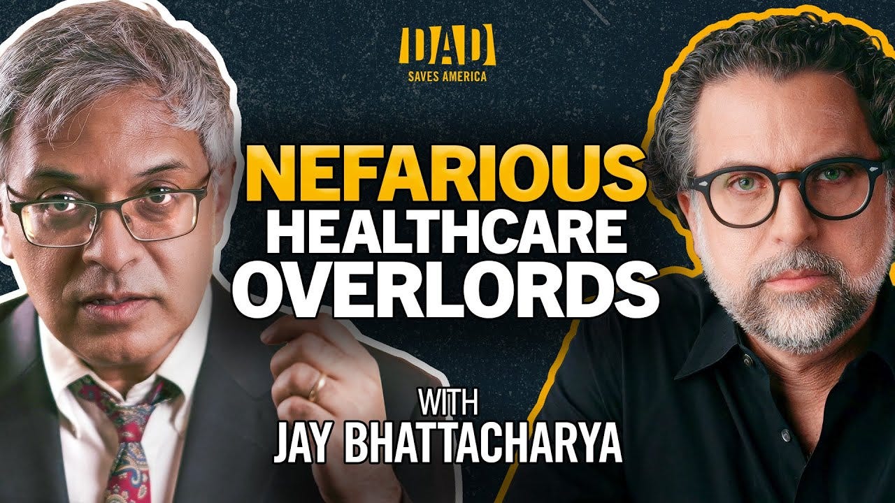youtube thumbnail of "dad saves america" podcast featuring jay bhattacharya, titlted "nefarious healthcare overlords"