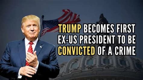 Donald Trump Becomes First Ex-US Prez to be Convicted