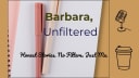 Barbara, Unfiltered