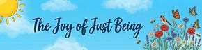 TheJoyOfJustBeing