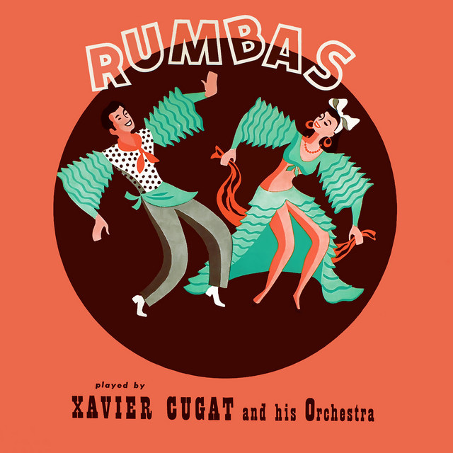 Rumbas - Album by Xavier Cugat & His Orchestra | Spotify