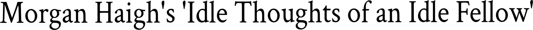'Idle thoughts of an idle fellow'