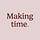 Making Time by Bella Foxwell