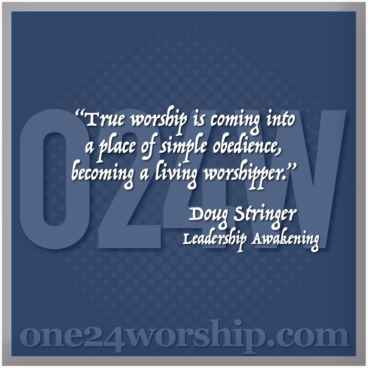 Image of the one24worship.com logo with Doug Stringer quote superimposed.