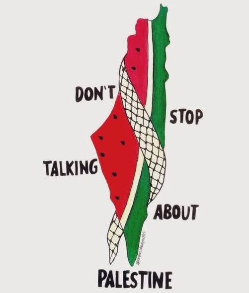 May be a doodle of text that says 'DON'T STOP TALKING ABOUT A PALESTINE' May be a doodle of text that says 'DON'T STOP TALKING ABOUT A PALESTINE'