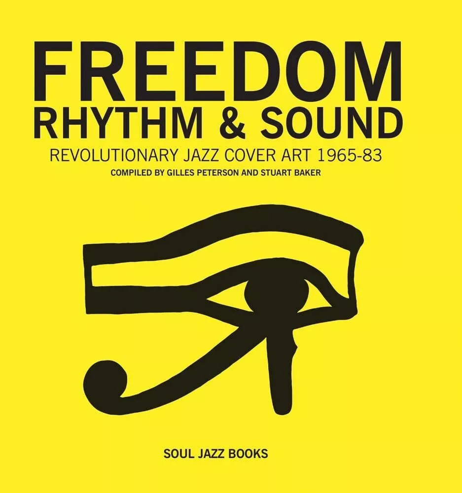 Freedom, Rhythm and Sound: Revolutionary Jazz Cover Art 1965-83 by Stuart Baker - Picture 1 of 6