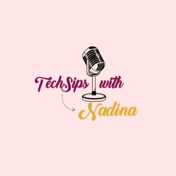 TechSips with Nadina: The Newsletter