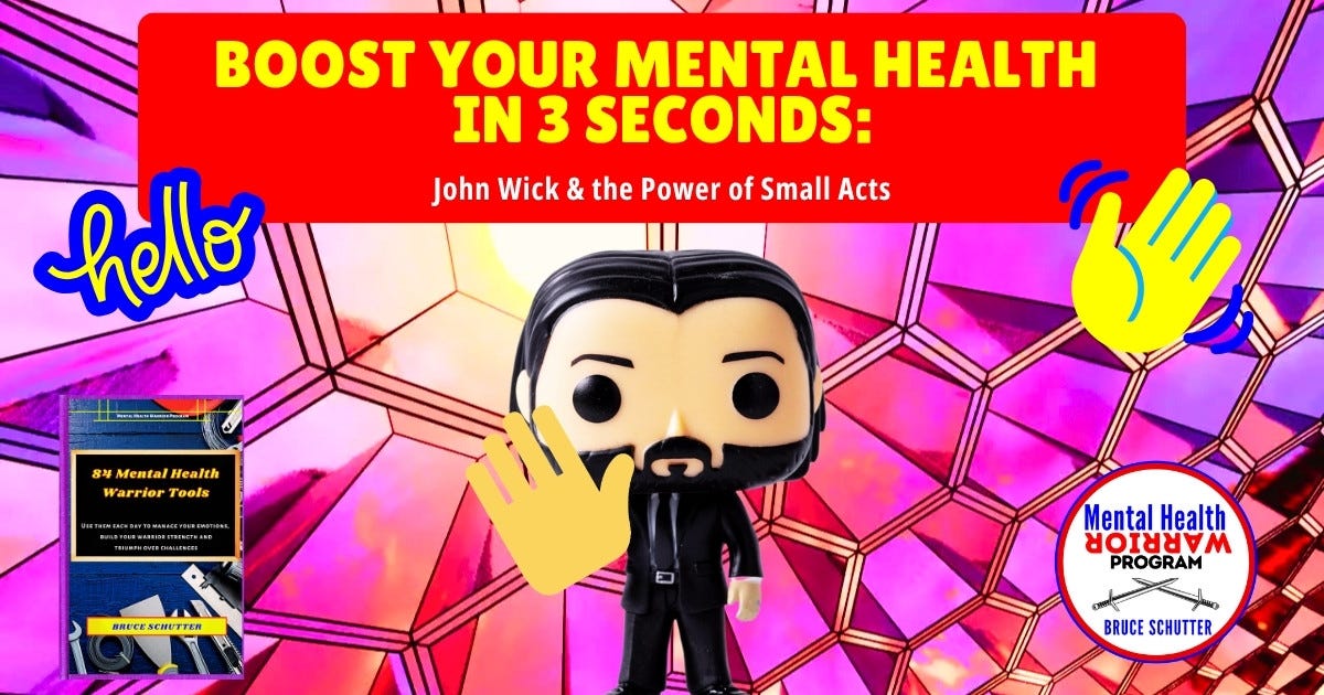 Boost Your Mental Health in 3 Seconds: John Wick & the Power of Small Acts