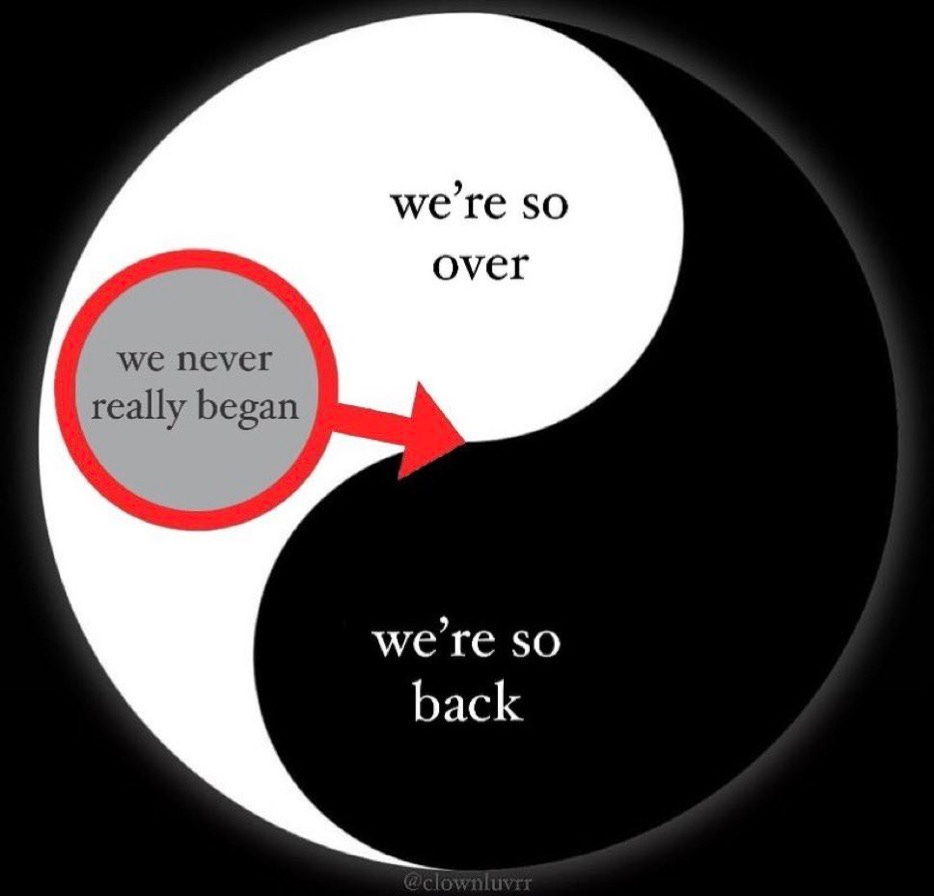 a yin yang symbol. the white part says "we're so over". the black part says "we're so back". there's an additional gray bubble in the middle that says "we never really began"