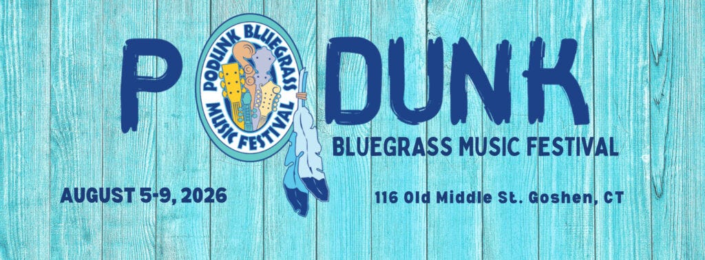 Welcome • Podunk Bluegrass Festival Welcome • Podunk Bluegrass Festival