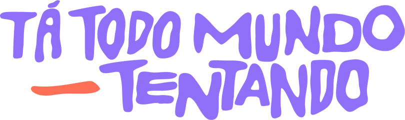 Tá Todo Mundo Tentando | Gaía Passarelli