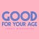 Good For Your Age