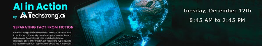 TechStrong.ai: AI in Action - Separating Fact from Fiction (Dec. 12th) TechStrong.ai: AI in Action - Separating Fact from Fiction (Dec. 12th)