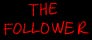 The Follower