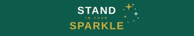 Stand in your Sparkle