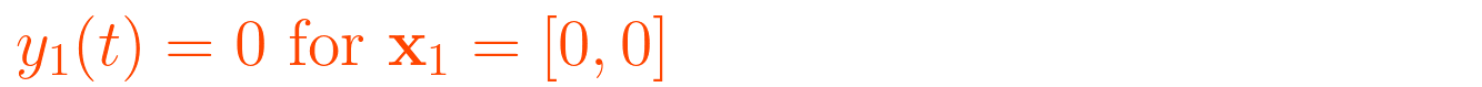 \displaystyle y_1(t) = 0 \text{ for } \mathbf{x}_1 = [0, 0]