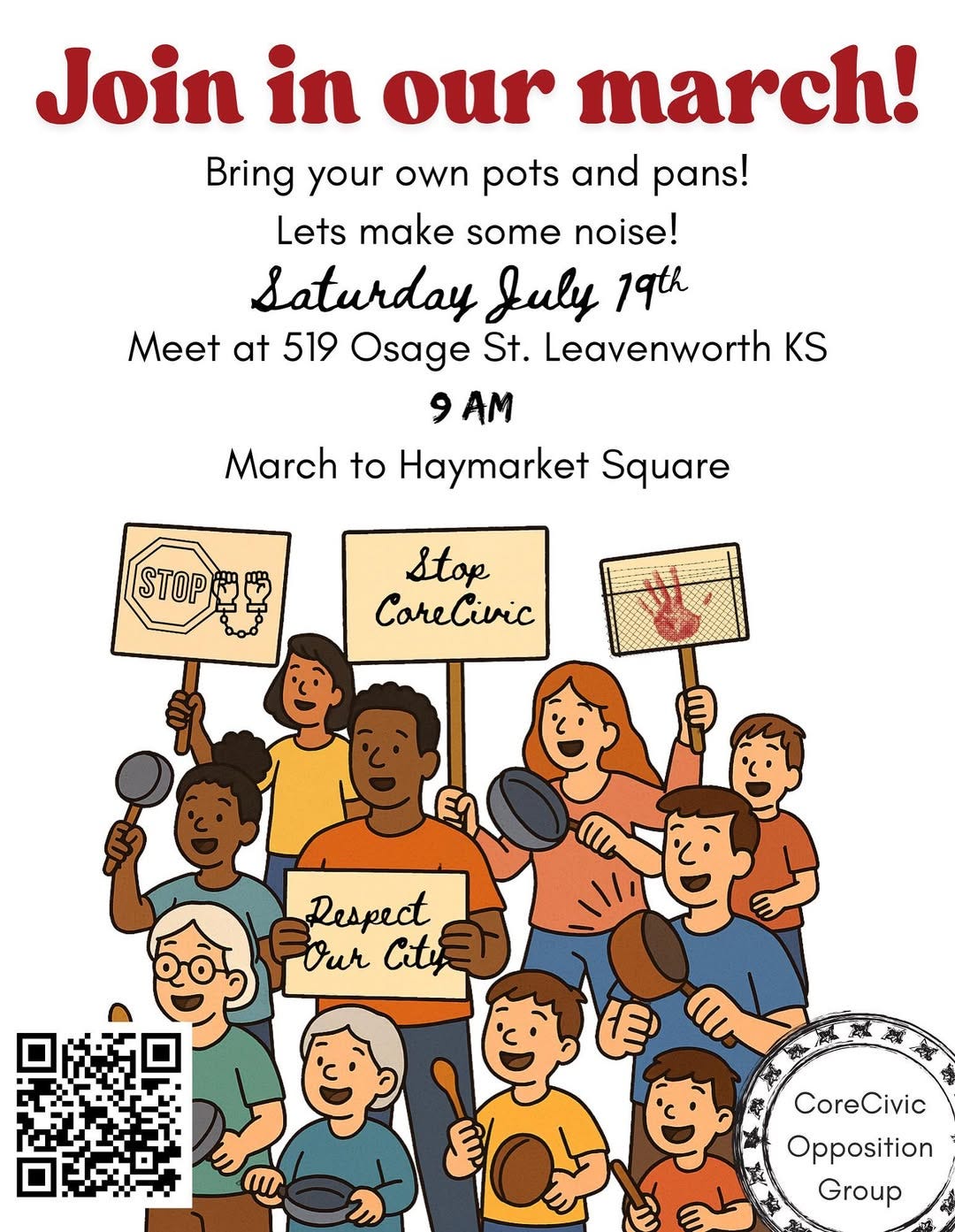May be a graphic of text that says 'Join in our march! Bring your own pots and pans! Lets make some noise! Saturday fuly 19th Meet at 519 Osage St. Leavenworth KS AM March to Haymarket Square STOPE STOP stop CareCivic Respect Our City 海と CoreCivic Opposition Group'